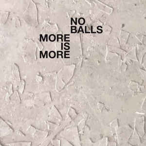 No Balls - More Is More - LP (2017)